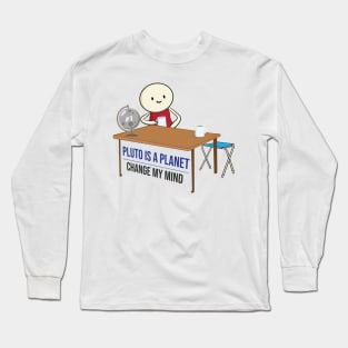 Pluto is a planet change my mind meme funny Pluto Never Forget Long Sleeve T-Shirt